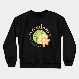 Freedom, Informed not Indoctrinated Crewneck Sweatshirt